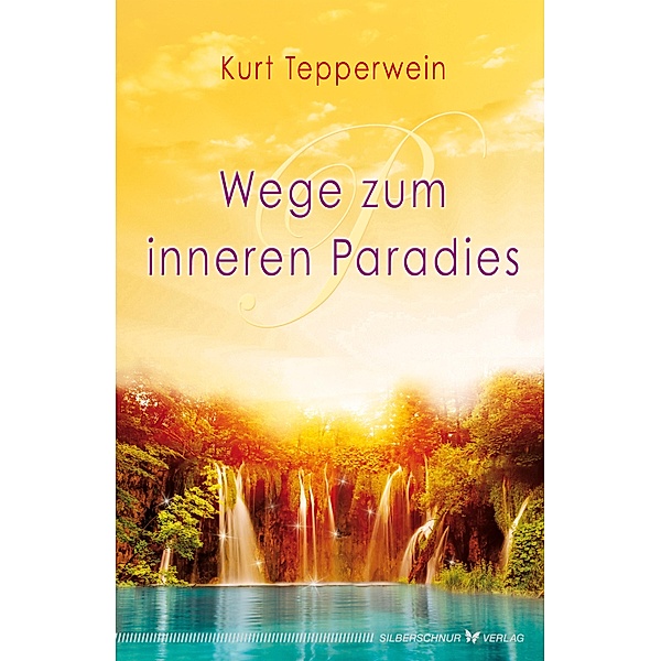 Wege zum inneren Paradies, Kurt Tepperwein