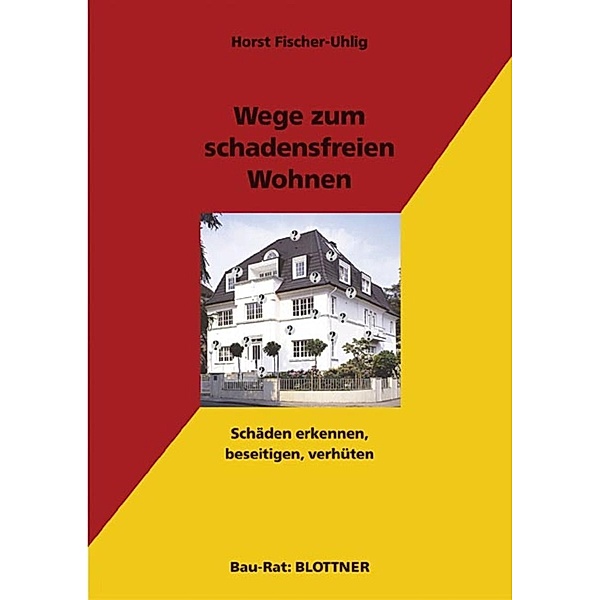 Wege zum schadensfreien Wohnen, Horst Fischer-Uhlig