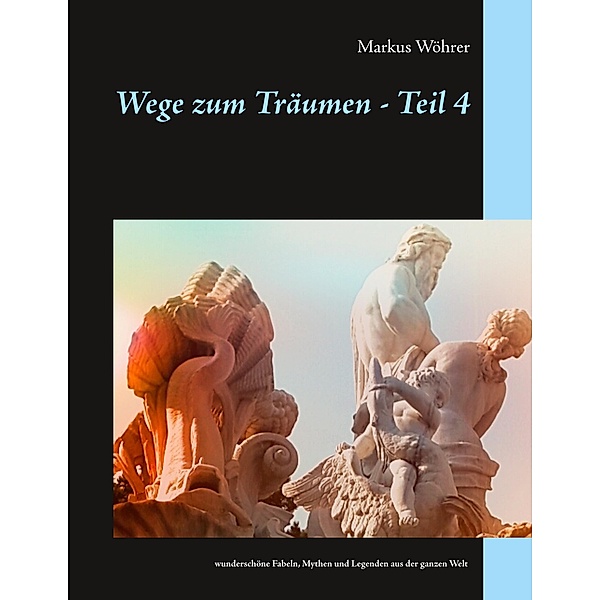 Wege zum Träumen - Teil 4, Markus Wöhrer