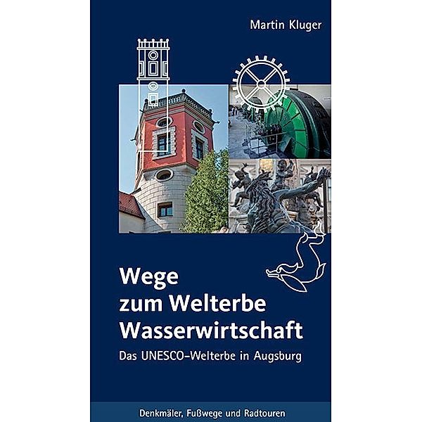 Wege zum Welterbe Wasserwirtschaft, Martin Kluger