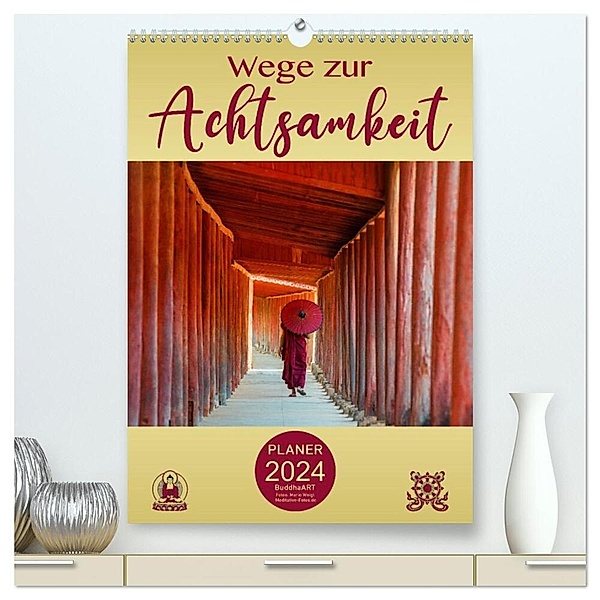 Wege zur Achtsamkeit (hochwertiger Premium Wandkalender 2024 DIN A2 hoch), Kunstdruck in Hochglanz, BuddhaART