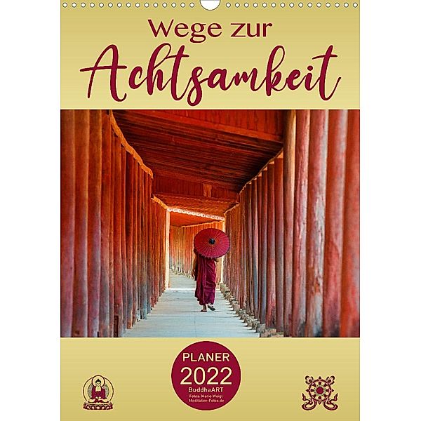 Wege zur Achtsamkeit (Wandkalender 2022 DIN A3 hoch), BuddhaART