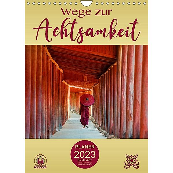 Wege zur Achtsamkeit (Wandkalender 2023 DIN A4 hoch), BuddhaART