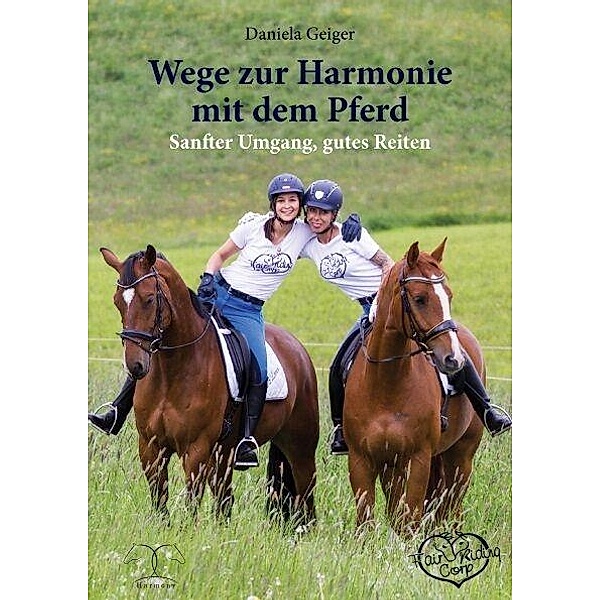 Wege zur Harmonie mit dem Pferd, Daniela Geiger