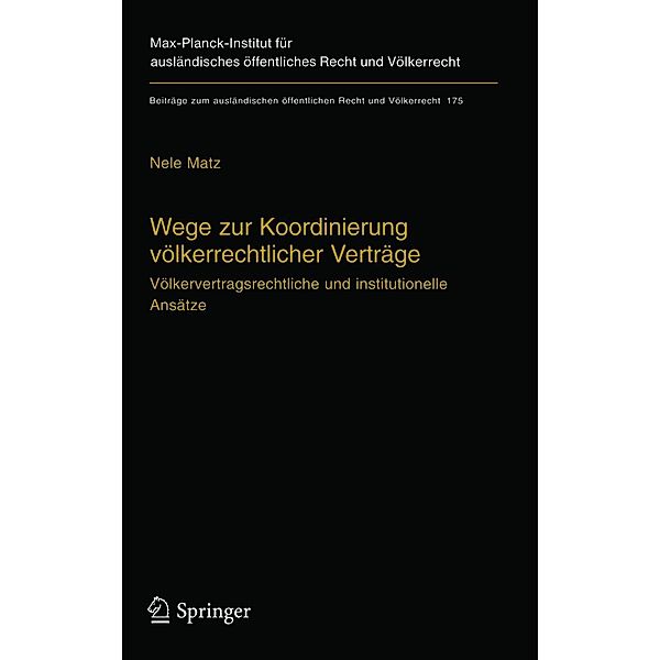 Wege zur Koordinierung völkerrechtlicher Verträge / Beiträge zum ausländischen öffentlichen Recht und Völkerrecht Bd.175, Nele Matz