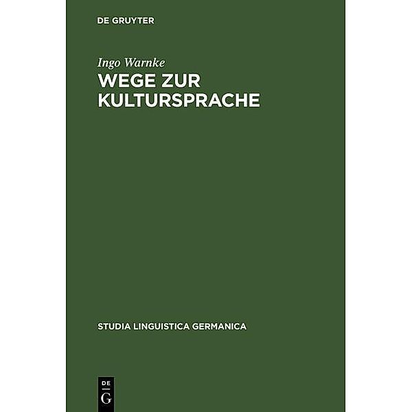 Wege zur Kultursprache / Studia Linguistica Germanica Bd.52, Ingo Warnke