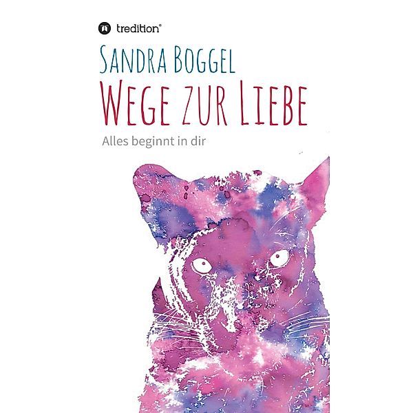 Wege zur Liebe - Alles beginnt in dir, Sandra Boggel