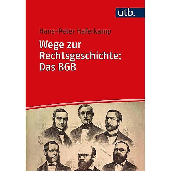 Wege zur Rechtsgeschichte / Wege zur Rechtsgeschichte: Das BGB, Hans-Peter Haferkamp
