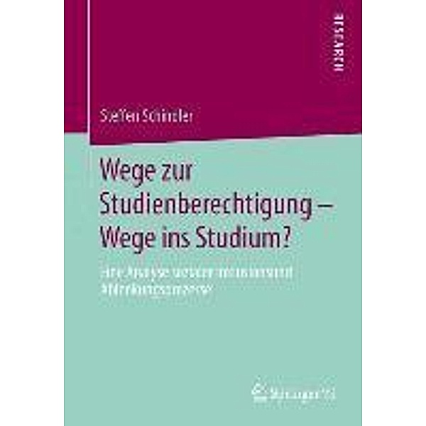 Wege zur Studienberechtigung - Wege ins Studium?, Steffen Schindler