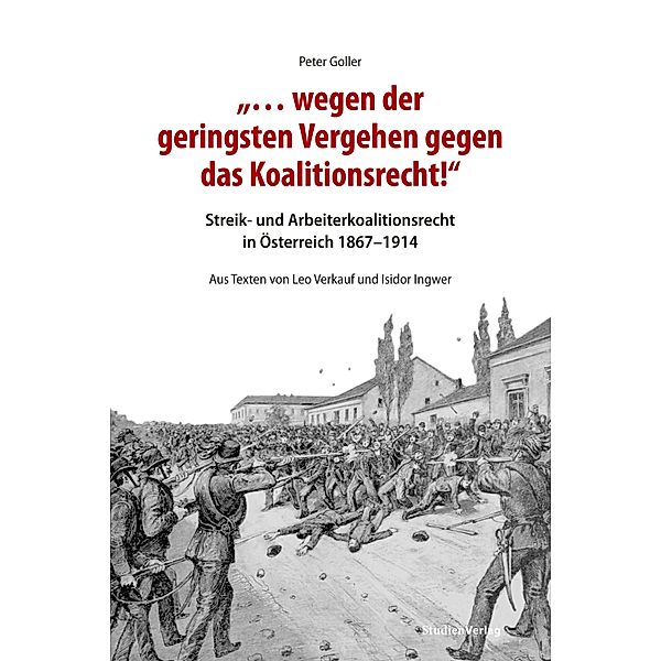 ... wegen der geringsten Vergehen gegen das Koalitionsrecht!, Peter Goller