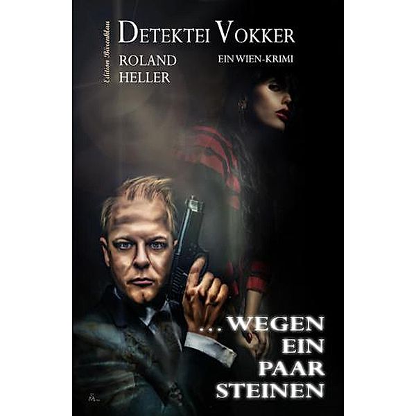 ... wegen ein paar Steinen: Detektei Vokker:  Ein Wien-Krimi, Roland Heller