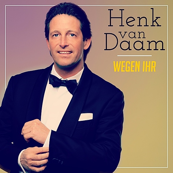 Wegen Ihr, Henk Van Daam