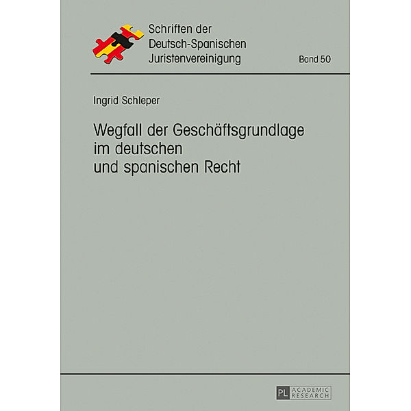 Wegfall der Geschäftsgrundlage im deutschen und spanischen Recht, Ingrid Schleper