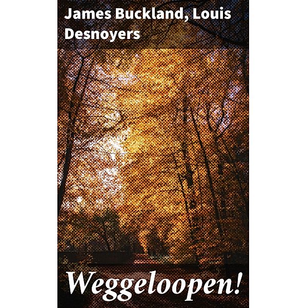 Weggeloopen!, James Buckland, Louis Desnoyers