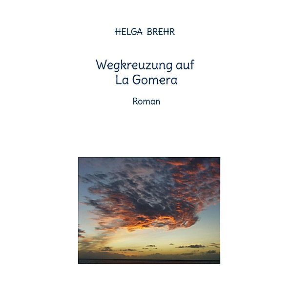 Wegkreuzung auf La Gomera / Helga Brehr: Romane Bd.5, Helga Brehr