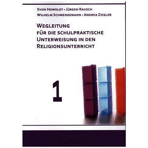Wegleitung für die schulpraktische Unterweisung in den Religionsunterricht, Jürgen Rausch, Wilhelm Schwendemann, Sven Howoldt