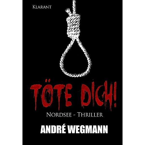 Wegmann, A: Töte Dich! Nordsee - Thriller, André Wegmann