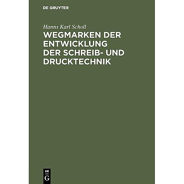 Wegmarken der Entwicklung der Schreib- und Drucktechnik, Hanns Karl Scholl
