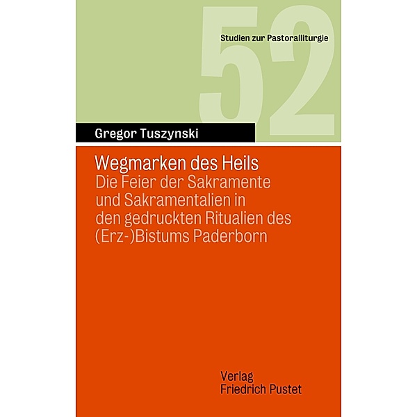 Wegmarken des Heils / Studien zur Pastoralliturgie Bd.52, Gregor Tuszynski