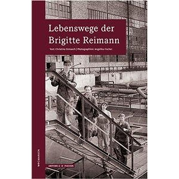 Wegmarken, Lebenswege und geistige Landschaften / Lebenswege der Brigitte Reimann, Christina Onnasch