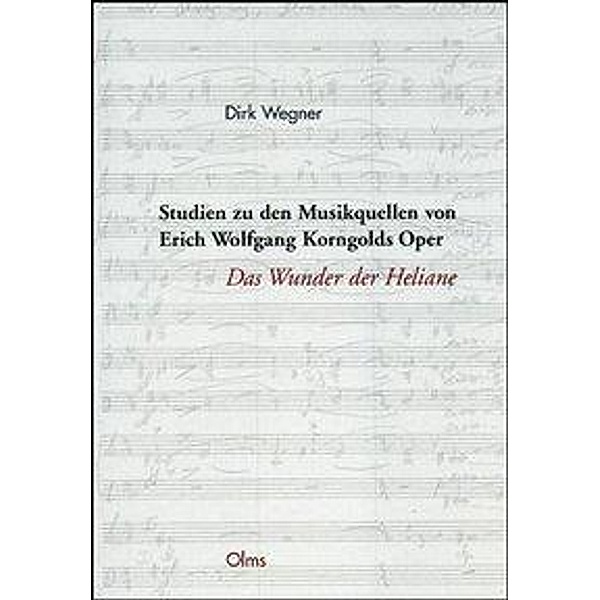 Wegner, D: Studien zu den Musikquellen von Erich Wolfgang Ko, Dirk Wegner