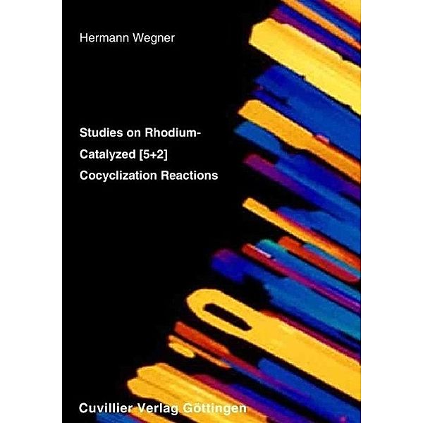 Wegner, H: Studies on Rhodium-Catalyzed (5+2) Cocyclization, Hermann Wegner