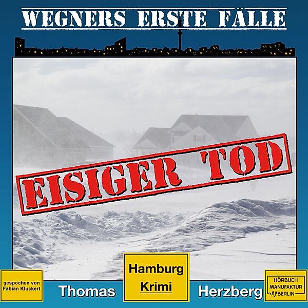 Wegners erste Fälle - 1 - Eisiger Tod, Thomas Herzberg