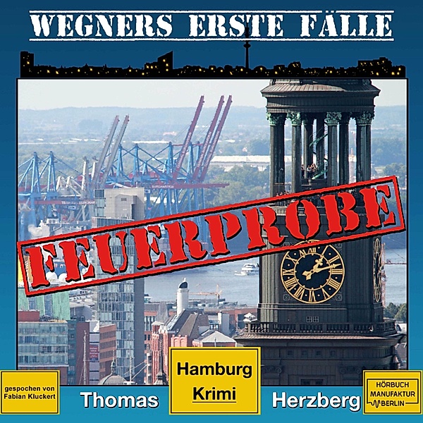 Wegners erste Fälle - 2 - Feuerprobe, Thomas Herzberg