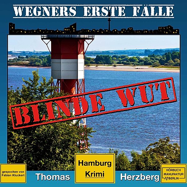 Wegners erste Fälle - 3 - Blinde Wut, Thomas Herzberg