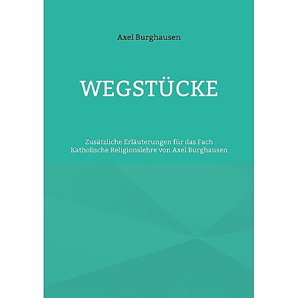 Wegstücke, Axel Burghausen