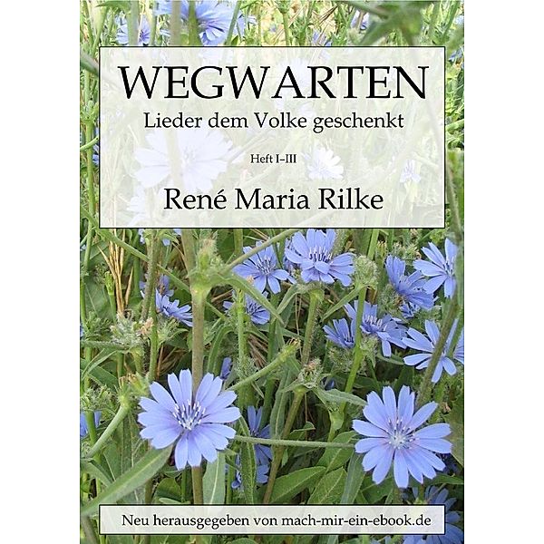 Wegwarten, Rainer Maria Rilke