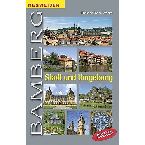 Wegweiser Bamberg - Stadt und Umgebung, Christine Freise-Wonka