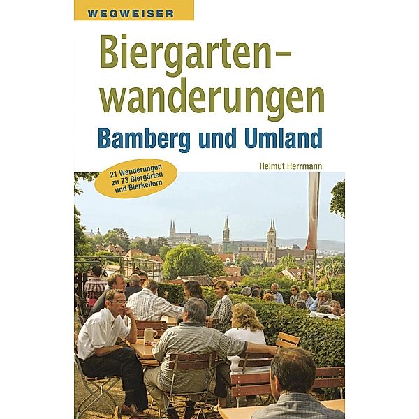 Wegweiser / Biergartenwanderungen Bamberg und Umland, Helmut Herrmann