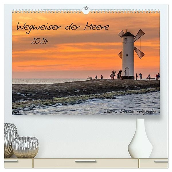 Wegweiser der Meere (hochwertiger Premium Wandkalender 2024 DIN A2 quer), Kunstdruck in Hochglanz, Dennis Stracke Fotografie