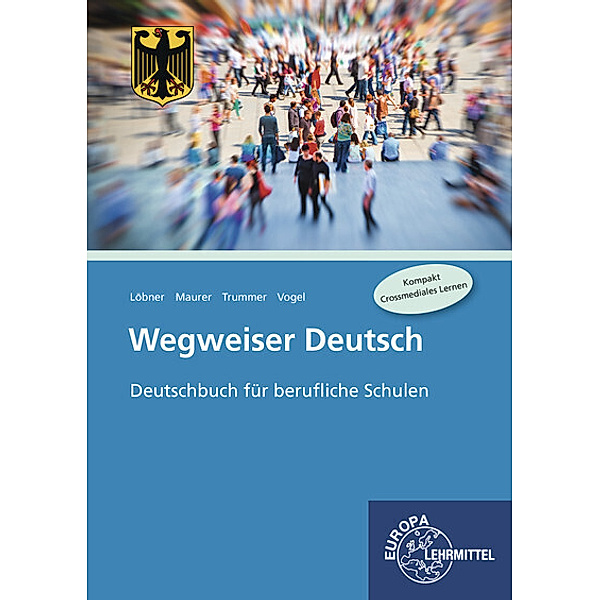 Wegweiser Deutsch, Bundesausgabe, Hans Löbner, Rainer Maurer, Julien Trummer, Arwed Vogel