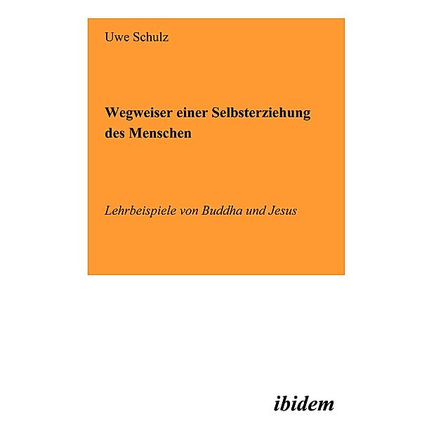 Wegweiser einer Selbsterziehung des Menschen, Uwe Schulz