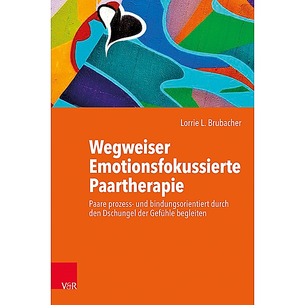 Wegweiser Emotionsfokussierte Paartherapie, Lorrie L. Brubacher