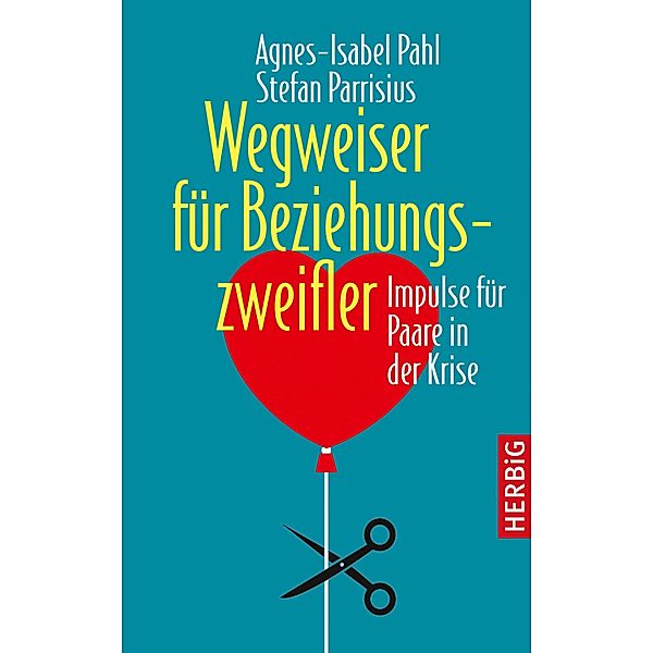 Wegweiser für Beziehungszweifler, Agnes-Isabel Pahl, Stefan Parrisius