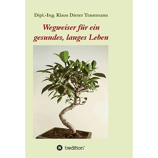 Wegweiser für ein gesundes, langes Leben, Klaus Dieter Trautmann