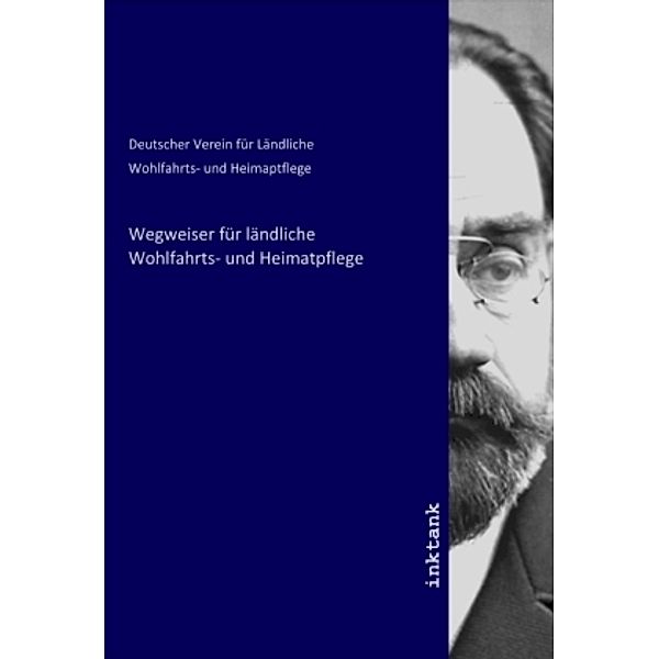 Wegweiser für ländliche Wohlfahrts- und Heimatpflege