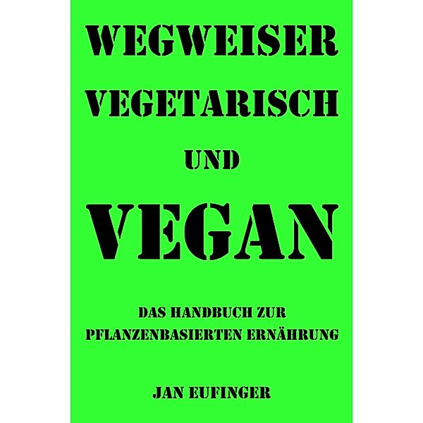 Wegweiser vegetarisch und vegan, Jan Eufinger