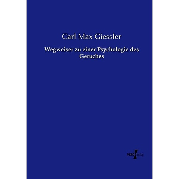 Wegweiser zu einer Psychologie des Geruches, Carl Max Giessler