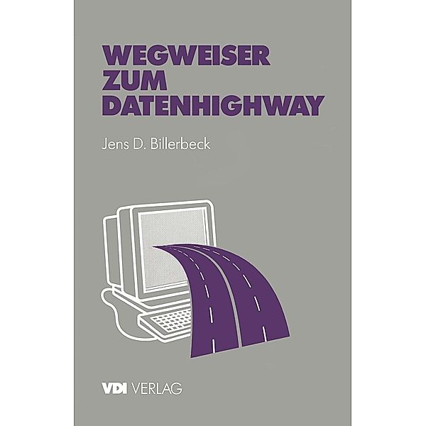 Wegweiser zum Datenhighway / VDI-Buch, Jens D. Billerbeck