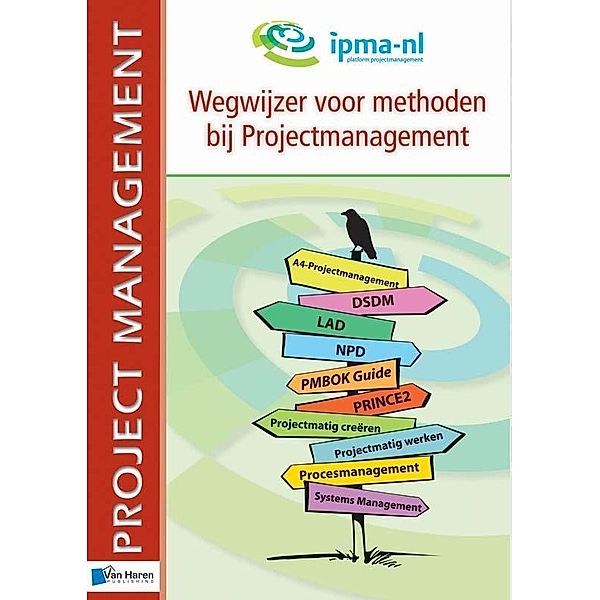 Wegwijzer voor methoden bij projectmanagement, Hans van Leeuwen, Ariane Moussault, Ron Vinken, Rene Hombergen, Peter Coesmans, Fritjof Brave, Jan van Beijnhem, Gerard Bakker, Edwin Baardman