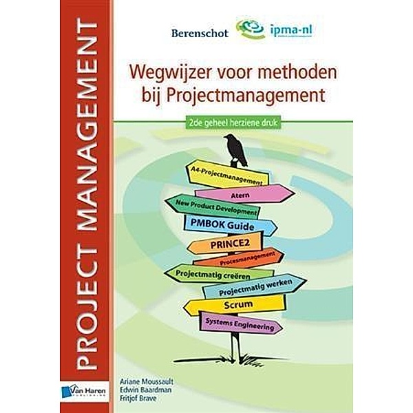 Wegwijzer voor methoden bij Projectmanagement - 2de geheel herziene druk / Project Management, Fritjof Brave, Erwin Baardman, Ariane Moussault