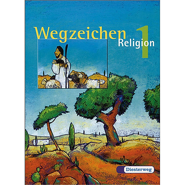 Wegzeichen - Religion, Neubearbeitung: Bd.1 1. Jahrgangsstufe