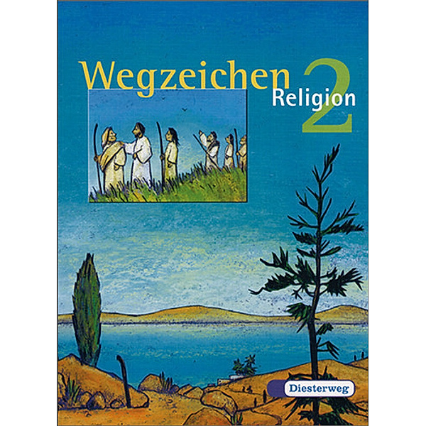 Wegzeichen - Religion, Neubearbeitung: Bd.2 2. Jahrgangsstufe