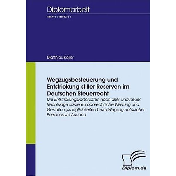 Wegzugsbesteuerung und Entstrickung stiller Reserven im deutschen Steuerrecht, Matthias Koller