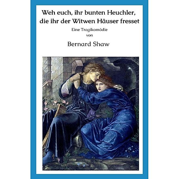 Weh euch, ihr bunten Heuchler, die ihr der Witwen Häuser fresset, Bernard Shaw