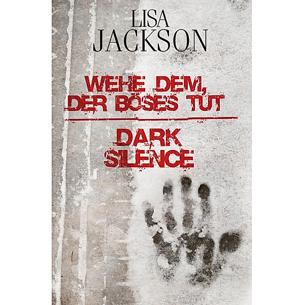 Wehe dem, der Böses tut / Dark Silence, Lisa Jackson